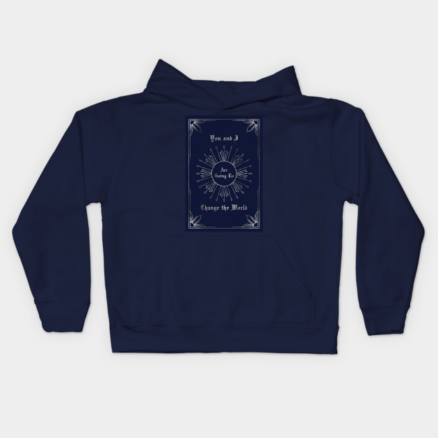 You and I are going to change the world Kids Hoodie by Enami